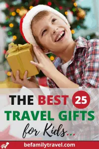 Travel Gifts For Kids: Guide To Choosing The Best Gifts - BeFamilyTravel