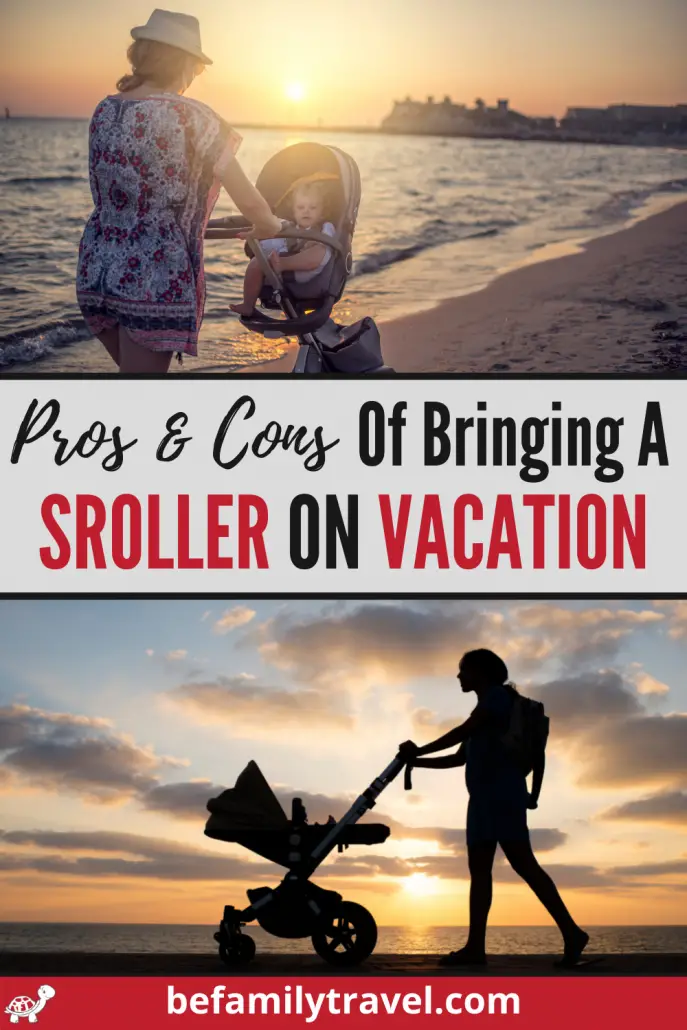 Pros and Cons of bringing a stroller on vacation 